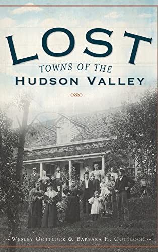 Stock image for Lost Towns of the Hudson Valley (Hardback or Cased Book) for sale by BargainBookStores