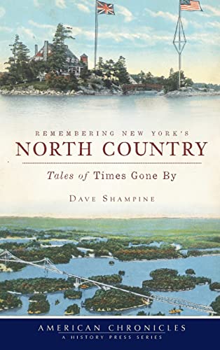 Stock image for Remembering New York's North Country: Tales of Times Gone by (Hardback or Cased Book) for sale by BargainBookStores