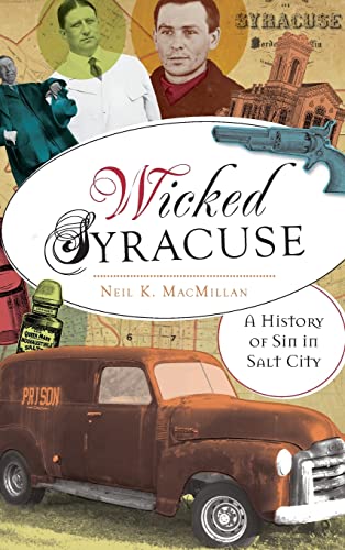 9781540221254: Wicked Syracuse: A History of Sin in Salt City
