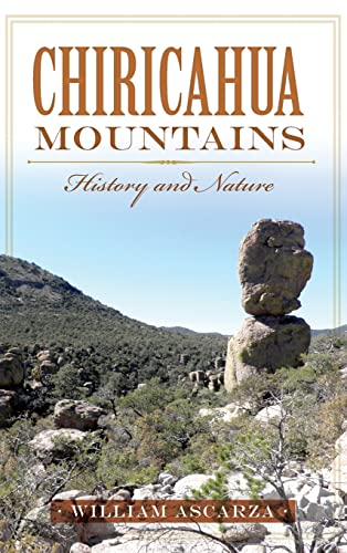 Imagen de archivo de Chiricahua Mountains: History and Nature a la venta por Lakeside Books