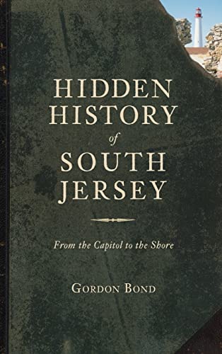 9781540221483: Hidden History of South Jersey: From the Capitol to the Shore