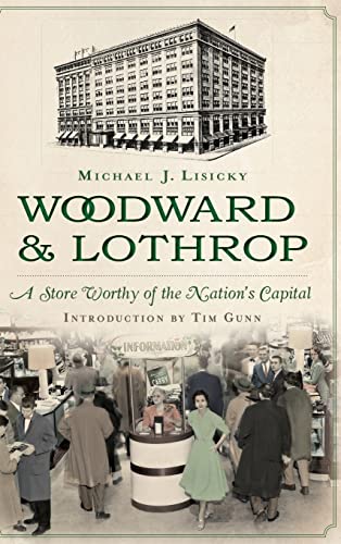 Imagen de archivo de Woodward & Lothrop: A Store Worthy of the Nation's Capital (Hardback or Cased Book) a la venta por BargainBookStores