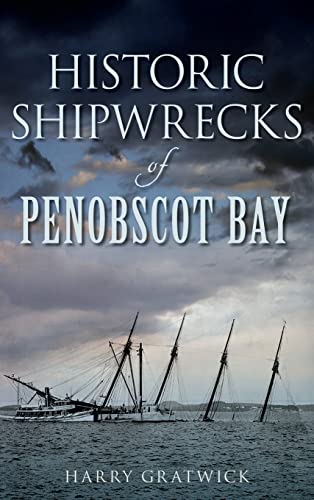 Beispielbild fr Historic Shipwrecks of Penobscot Bay (Hardback or Cased Book) zum Verkauf von BargainBookStores