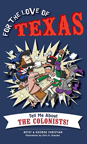 Beispielbild fr For the Love of Texas: Tell Me about the Colonists zum Verkauf von Lakeside Books