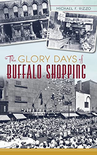 Stock image for The Glory Days of Buffalo Shopping (Hardback or Cased Book) for sale by BargainBookStores