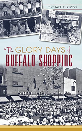 9781540222794: The Glory Days of Buffalo Shopping