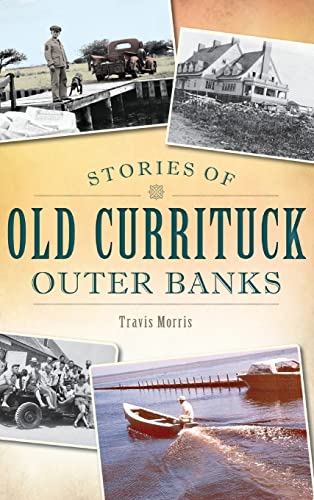 Imagen de archivo de Stories of Old Currituck Outer Banks a la venta por Lakeside Books