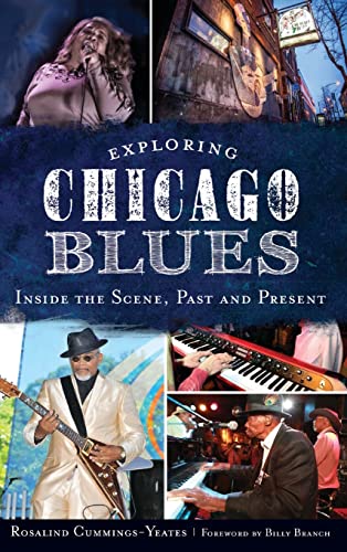 Imagen de archivo de Exploring Chicago Blues: Inside the Scene, Past and Present a la venta por Magers and Quinn Booksellers
