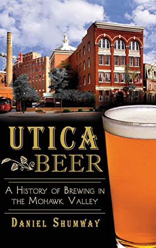 Beispielbild fr Utica Beer: A History of Brewing in the Mohawk Valley (Hardback or Cased Book) zum Verkauf von BargainBookStores
