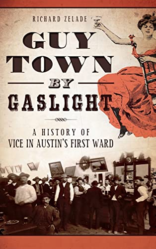 9781540223364: Guy Town by Gaslight: : A History of Vice in Austin's First Ward