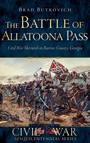 Beispielbild fr The Battle of Allatoona Pass: Civil War Skirmish in Bartow County, Georgia (Hardback or Cased Book) zum Verkauf von BargainBookStores