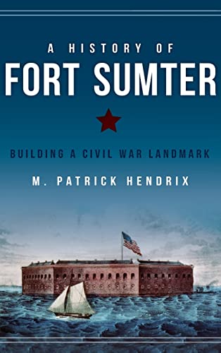 Stock image for A History of Fort Sumter: Building a Civil War Landmark (Hardback or Cased Book) for sale by BargainBookStores