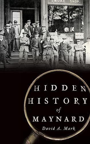 9781540223517: Hidden History of Maynard