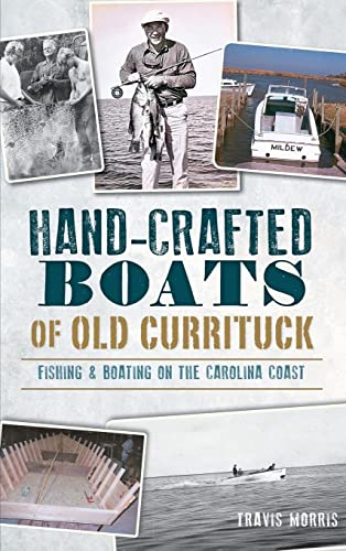 9781540223678: Hand-Crafted Boats of Old Currituck: Fishing & Boating on the Carolina Coast