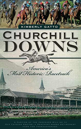 Beispielbild fr Churchill Downs: America's Most Historic Racetrack zum Verkauf von Lakeside Books