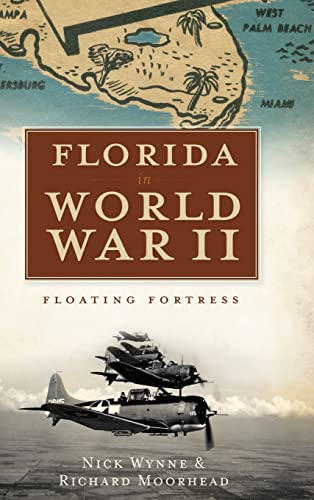 Stock image for Florida in World War II: Floating Fortress (Hardback or Cased Book) for sale by BargainBookStores