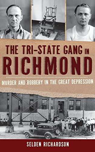 9781540224507: The Tri-State Gang in Richmond: Murder and Robbery in the Great Depression