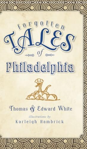 9781540224651: Forgotten Tales of Philadelphia