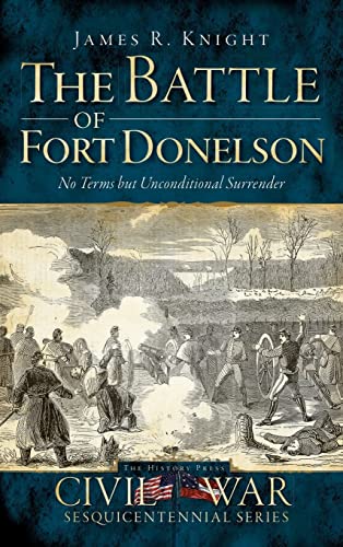 Beispielbild fr The Battle of Fort Donelson: No Terms But Unconditional Surrender zum Verkauf von Lakeside Books