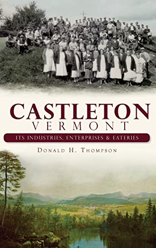 Stock image for Castleton, Vermont: Its Industries, Enterprises & Eateries for sale by Lakeside Books