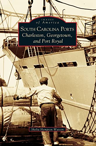 Stock image for South Carolina Ports: Charleston, Georgetown, and Port Royal for sale by Lakeside Books