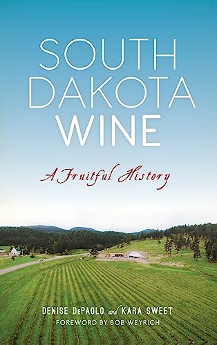 Stock image for South Dakota Wine: A Fruitful History for sale by Lakeside Books