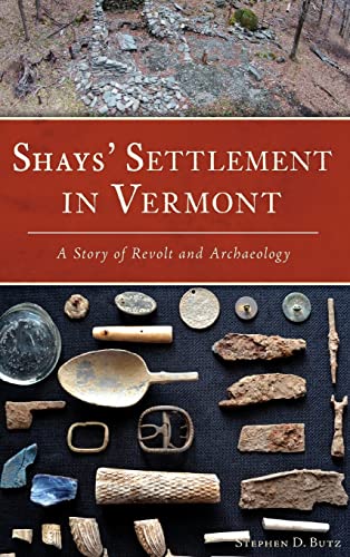 Stock image for Shays' Settlement in Vermont: A Story of Revolt and Archaeology for sale by Lakeside Books