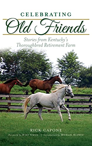 Stock image for Celebrating Old Friends: Stories from Kentucky's Thoroughbred Retirement Farm for sale by Books From California