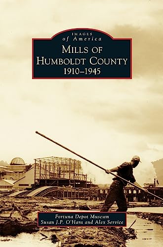 Stock image for Mills of Humboldt County, 1910-1945 for sale by Lakeside Books