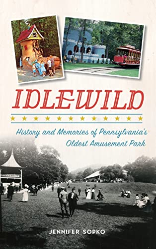 Stock image for Idlewild: History and Memories of Pennsylvania's Oldest Amusement Park (Hardback or Cased Book) for sale by BargainBookStores