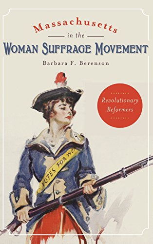 Beispielbild fr Massachusetts in the Woman Suffrage Movement: Revolutionary Reformers zum Verkauf von More Than Words