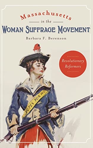 Stock image for Massachusetts in the Woman Suffrage Movement: Revolutionary Reformers for sale by More Than Words