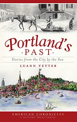 Beispielbild fr Portland's Past: Stories from the City by the Sea zum Verkauf von Lucky's Textbooks