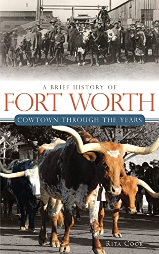 Stock image for A Brief History of Fort Worth: Cowtown Through the Years for sale by Lakeside Books