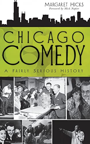 Imagen de archivo de Chicago Comedy: A Fairly Serious History a la venta por Ergodebooks