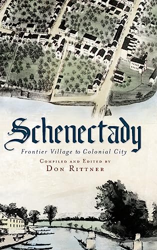 9781540229991: Schenectady: Frontier Village to Colonial City
