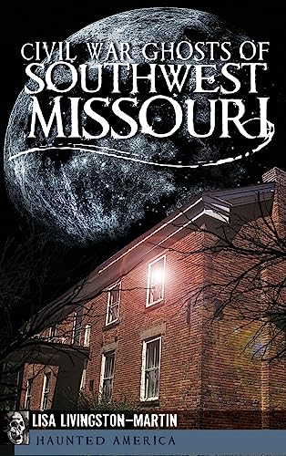 Stock image for Civil War Ghosts of Southwest Missouri for sale by Lakeside Books
