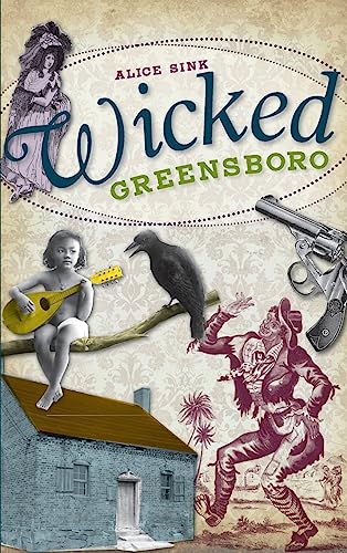 Stock image for Wicked Greensboro for sale by Lakeside Books