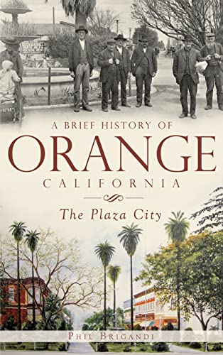 Stock image for A Brief History of Orange, California: The Plaza City for sale by GF Books, Inc.