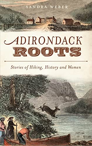 Stock image for Adirondack Roots: Stories of Hiking, History and Women for sale by Lakeside Books