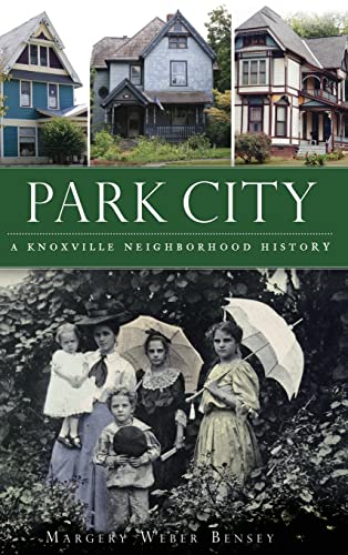 9781540230805: Park City: A Knoxville Neighborhood History