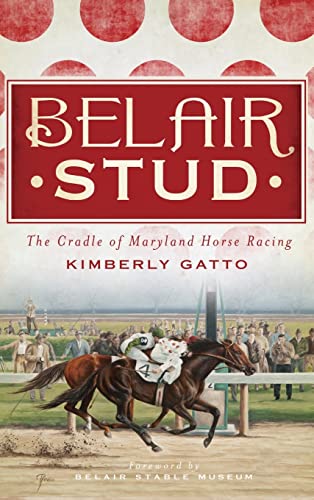 9781540231086: Belair Stud: The Cradle of Maryland Horse Racing