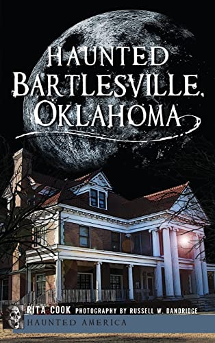 Stock image for Haunted Bartlesville, Oklahoma for sale by Lakeside Books