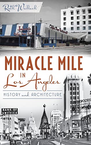 Beispielbild fr Miracle Mile in Los Angeles: History and Architecture zum Verkauf von Lakeside Books