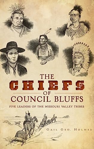 Stock image for The Chiefs of Council Bluffs: Five Leaders of the Missouri Valley Tribes for sale by Lakeside Books