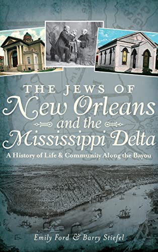 9781540231963: The Jews of New Orleans and the Mississippi Delta: : A History of Life and Community Along the Bayou
