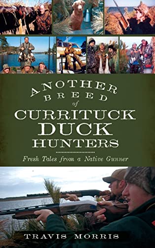 Beispielbild fr Another Breed of Currituck Duck Hunters: Fresh Tales from a Native Gunner zum Verkauf von Books From California