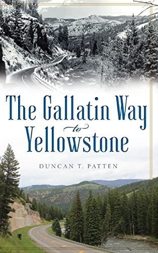 Stock image for The Gallatin Way to Yellowstone for sale by Big River Books