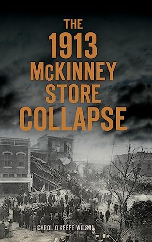 Beispielbild fr The 1913 McKinney Store Collapse zum Verkauf von Bookmarc's