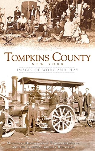 Stock image for Tompkins County, New York: Images of Work and Play for sale by Lakeside Books